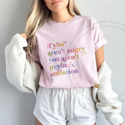 If You Aren't Angry You Aren't Paying Attention Care & Resist progressive t-shirt in Blossom
