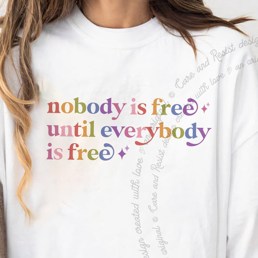 Nobody is Free Until Everybody is Free Care & Resist progressive t-shirt in White
