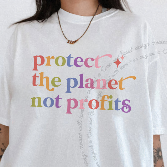 Protect the Planet not Profits Care & Resist progressive t-shirt in White