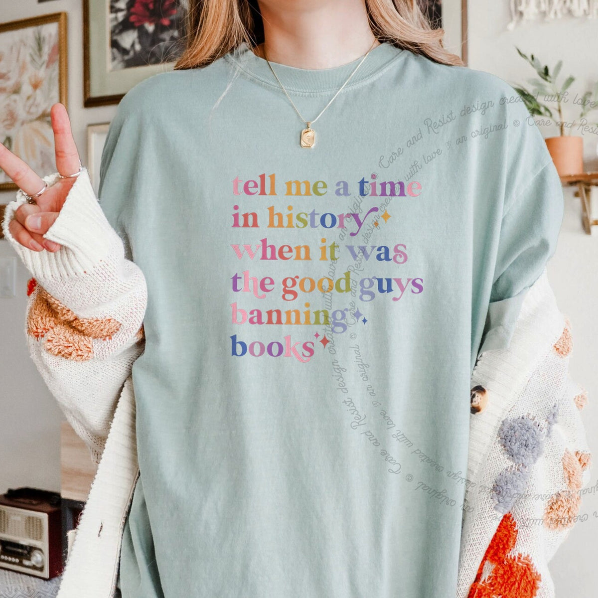 Tell Me a Time in History When It Was the Good Guys Banning Books Care & Resist progressive t-shirt in Bay