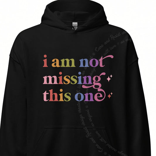 I Am not Missing This One Care & Resist Gildan hoodie in Black