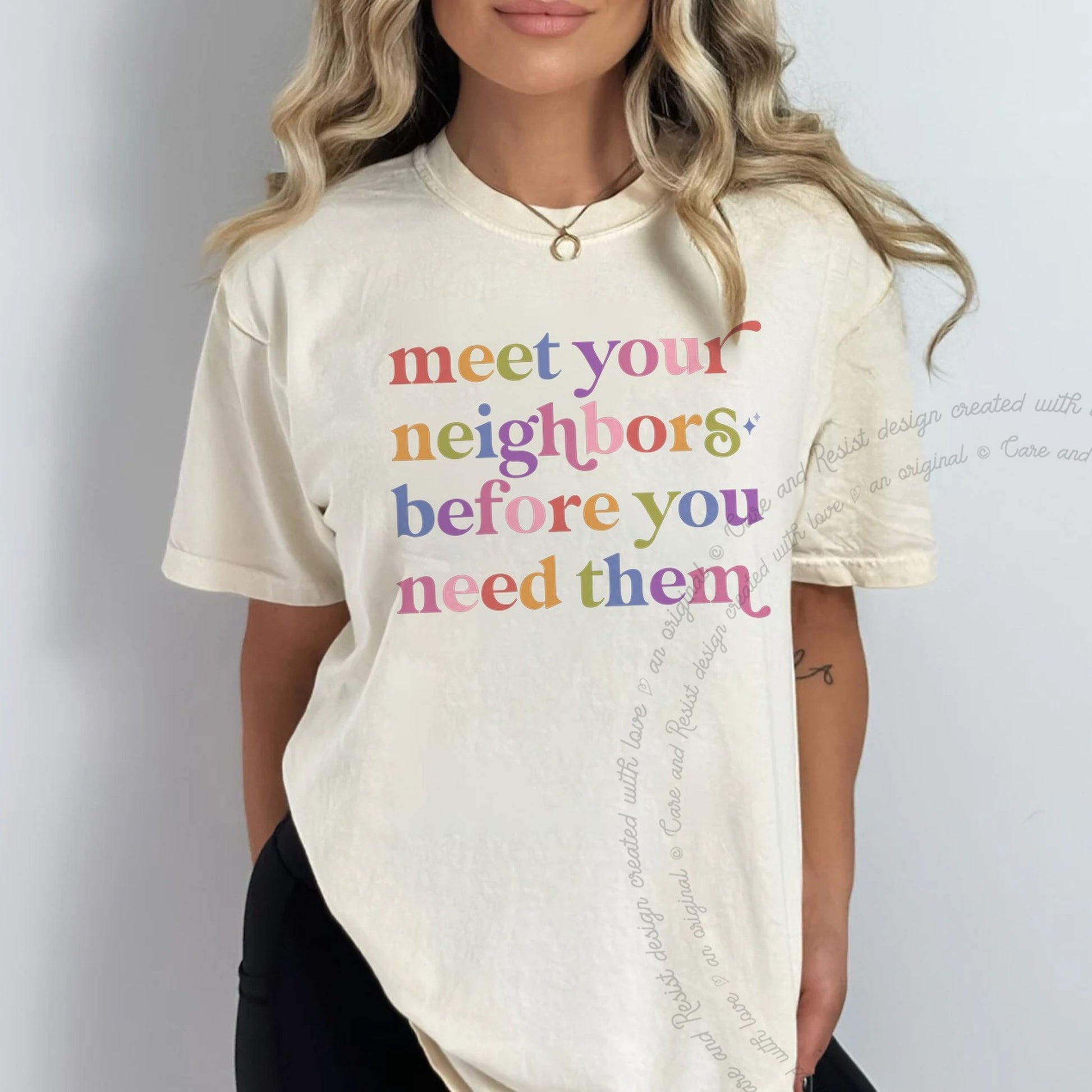Meet Your Neighbors Before You Need Them Care & Resist rainbow tee