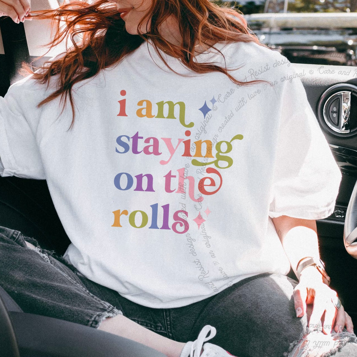 I Am Staying on the Rolls Care & Resist progressive t-shirt in White