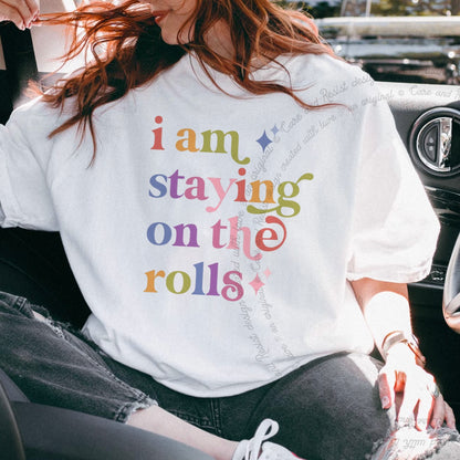 I Am Staying on the Rolls Care & Resist progressive t-shirt in White