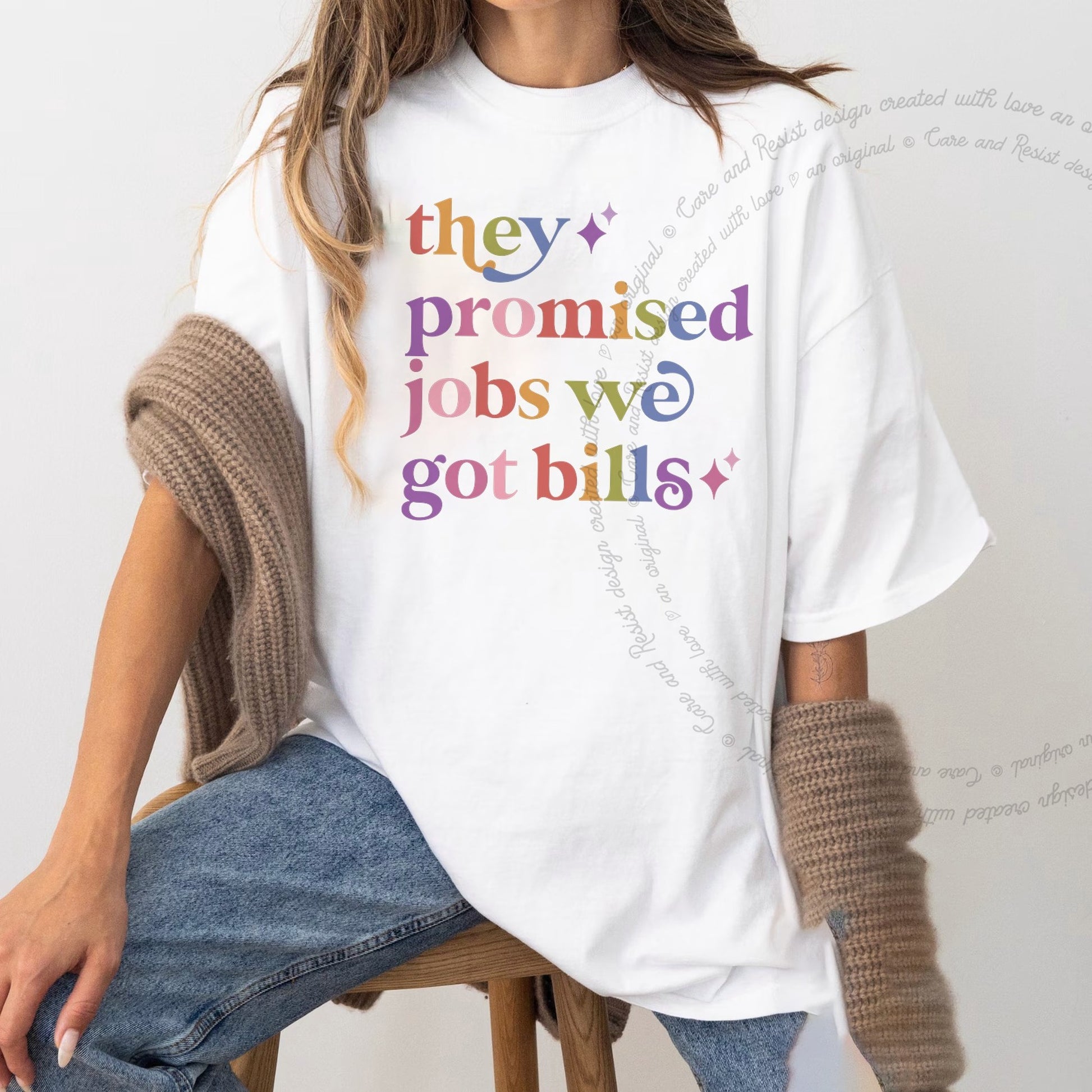 They Promised Jobs We Got Bills Care & Resist rainbow Comfort Colors tee, White