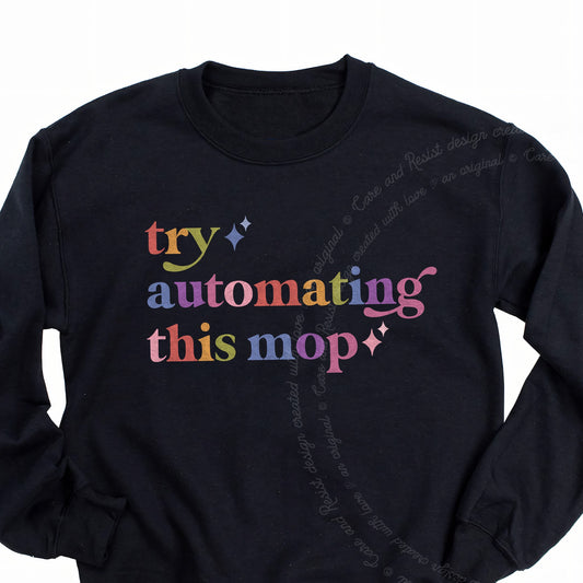 Try Automating This Mop Care & Resist Gildan crewneck sweatshirt in Black