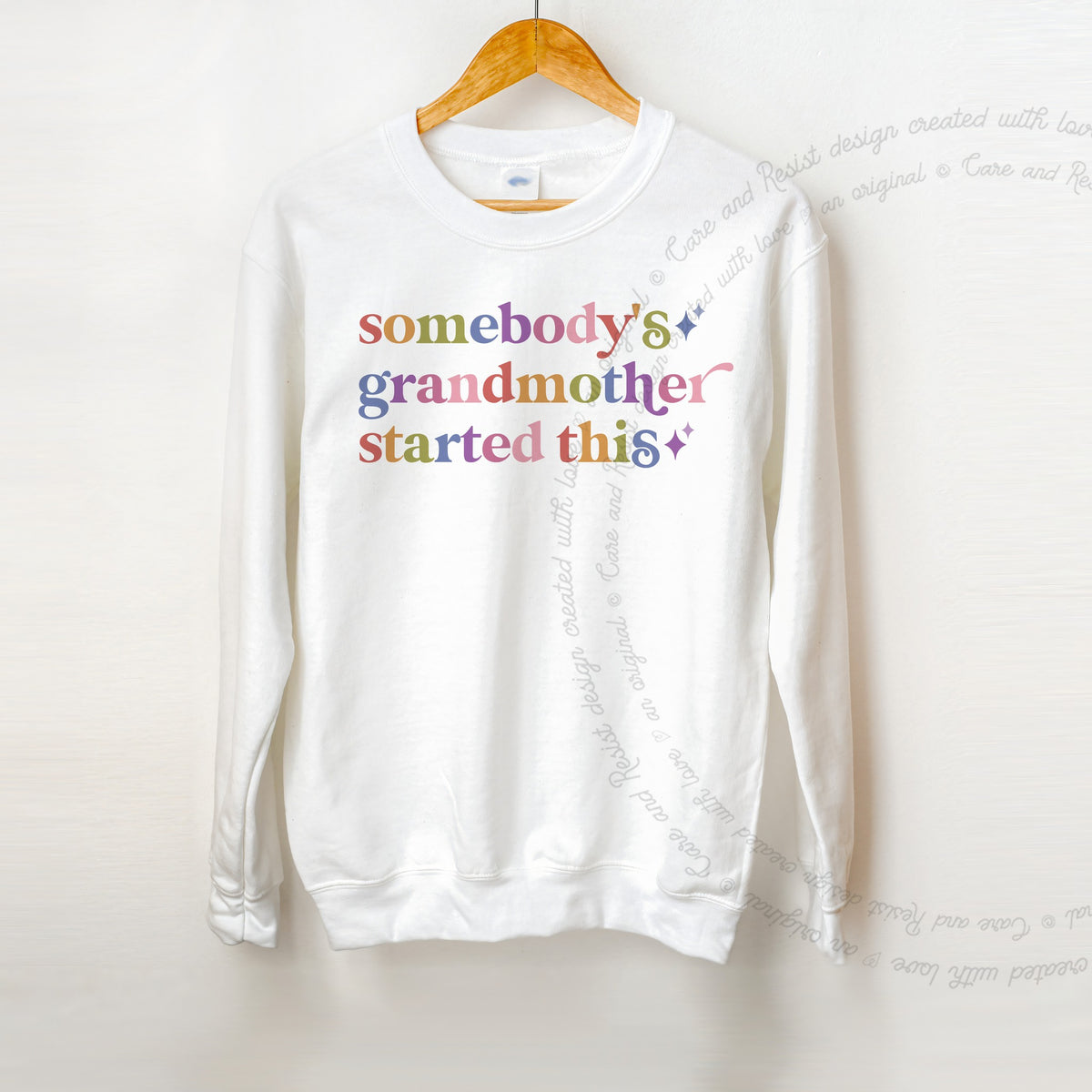 Somebody's Grandmother Started This Care & Resist Gildan crewneck sweatshirt in White