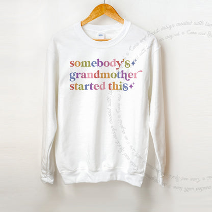 Somebody's Grandmother Started This Care & Resist Gildan crewneck sweatshirt in White
