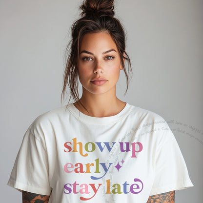 Show Up Early Stay Late Care & Resist rainbow tee