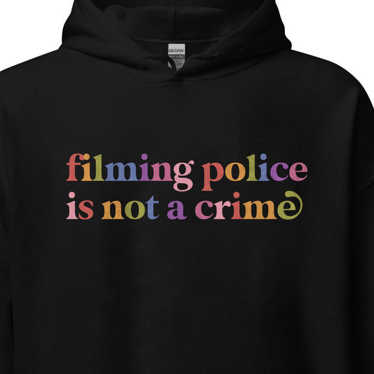 Filming Police is not a Crime Care & Resist Gildan hoodie in Black