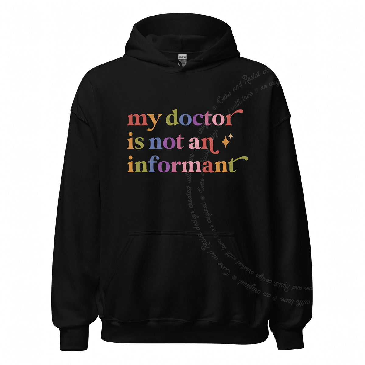 My Doctor is not an Informant Care & Resist Gildan hoodie in Black