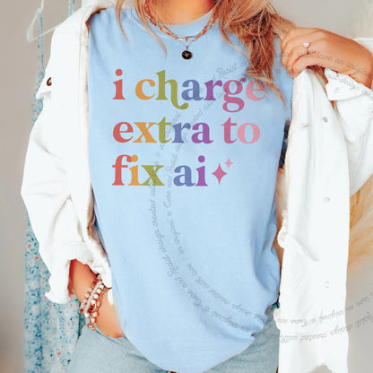 I Charge Extra to Fix Ai Care & Resist rainbow Comfort Colors tee, Chambray