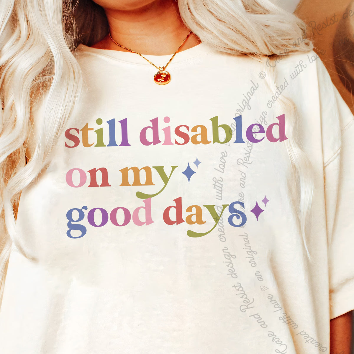 Still Disabled on My Good Days Care & Resist progressive t-shirt in Ivory