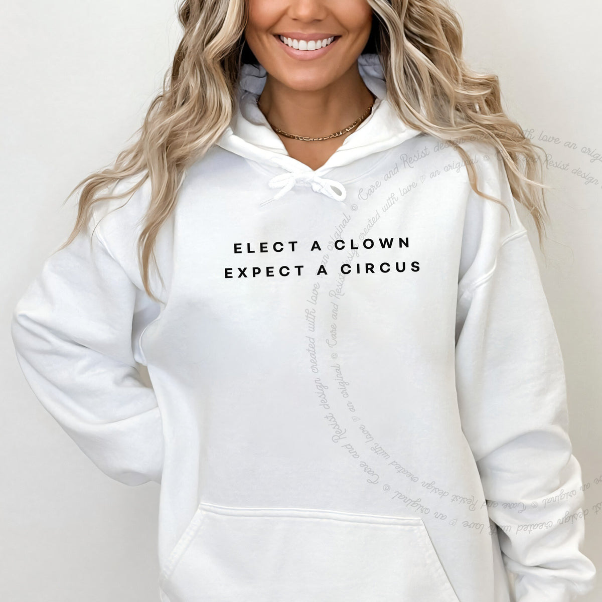 Elect a Clown Expect a Circus Care & Resist Gildan hoodie in White