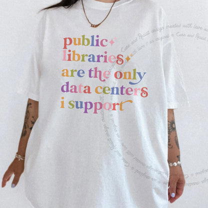 Public Libraries are the Only Data Centers I Support Care & Resist rainbow Comfort Colors tee, White