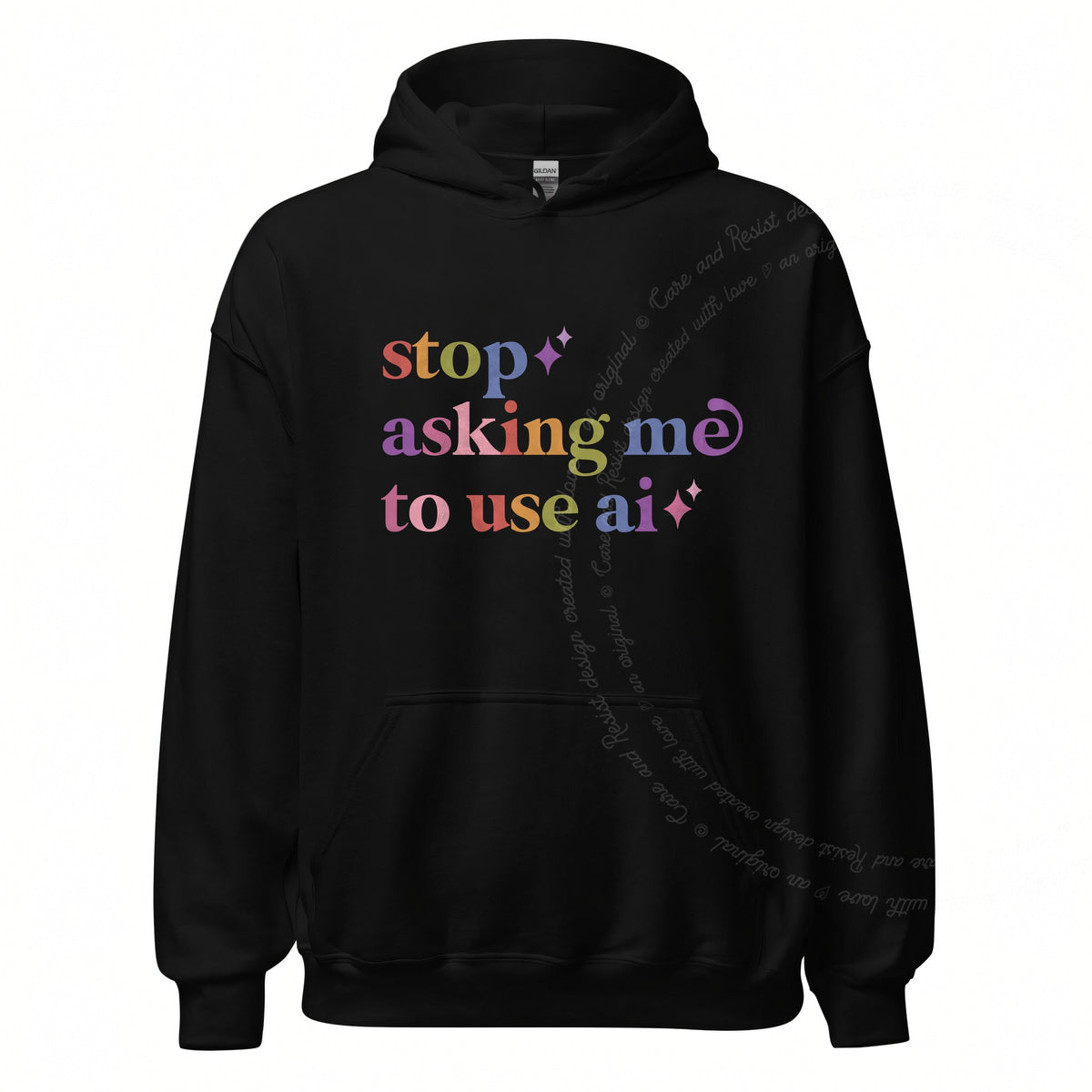 Stop Asking Me to Use Ai Care & Resist Gildan hoodie in Black