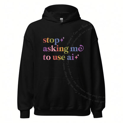 Stop Asking Me to Use Ai Care & Resist Gildan hoodie in Black