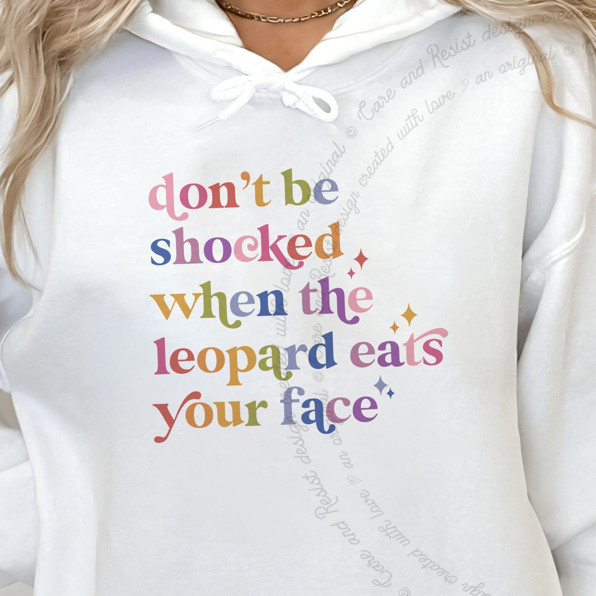 Don't Be Shocked When the Leopard Eats Your Face Care & Resist Gildan hoodie in White