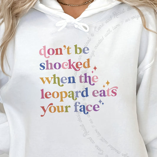 Don't Be Shocked When the Leopard Eats Your Face Care & Resist Gildan hoodie in White