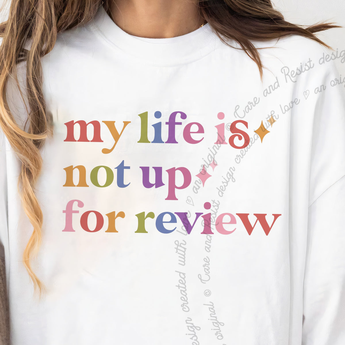 My Life is not Up for Review Care & Resist progressive t-shirt in White