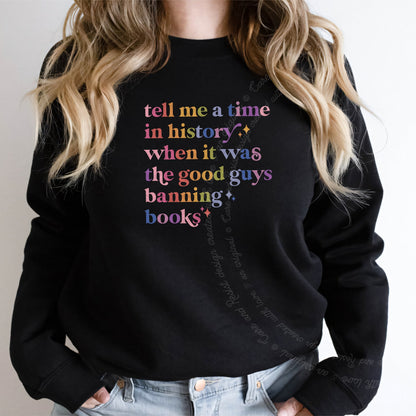 Tell Me a Time in History When It Was the Good Guys Banning Books Care & Resist Gildan crewneck sweatshirt in Black