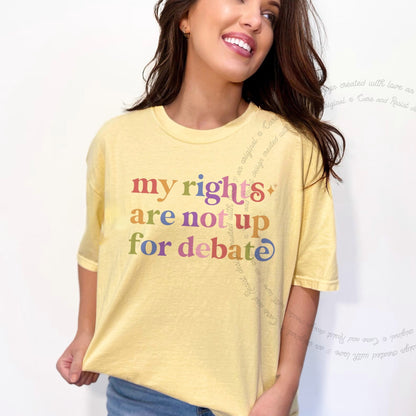My Rights are not Up for Debate Care & Resist rainbow Comfort Colors tee, Banana
