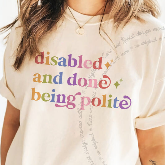 Disabled and Done Being Polite Care & Resist progressive t-shirt in Ivory