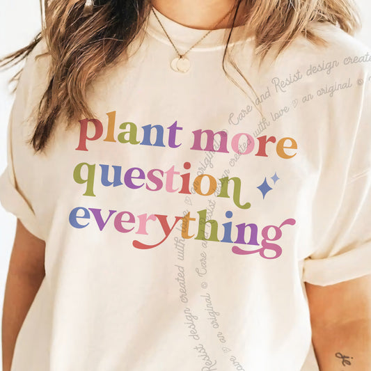 Plant More Question Everything Care & Resist progressive t-shirt in Ivory
