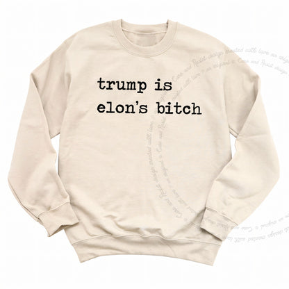 Trump Is Elon's Bitch Care & Resist Gildan crewneck sweatshirt in Sand