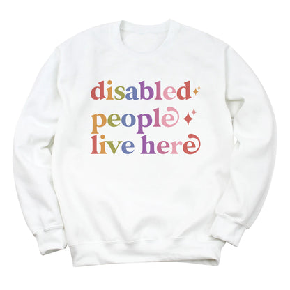 Disabled People Live Here Care & Resist Gildan crewneck sweatshirt in White