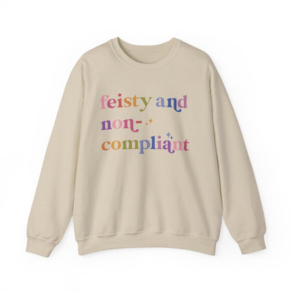 Feisty and Non-compliant Sweatshirt