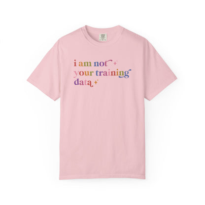 I Am not Your Training Data Comfort Colors Unisex T-Shirt