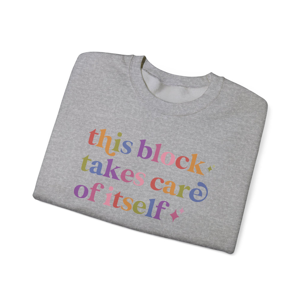 This Block Takes Care of Itself Sweatshirt
