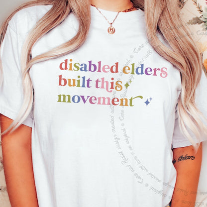 Disabled Elders Built This Movement Care & Resist rainbow tee
