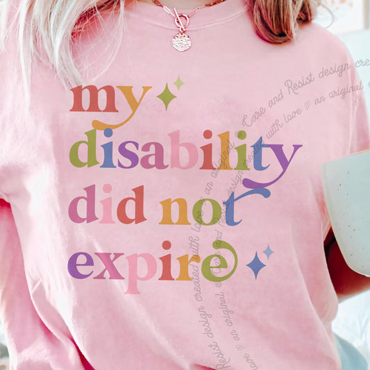 My Disability Did not Expire Care & Resist progressive t-shirt in Blossom