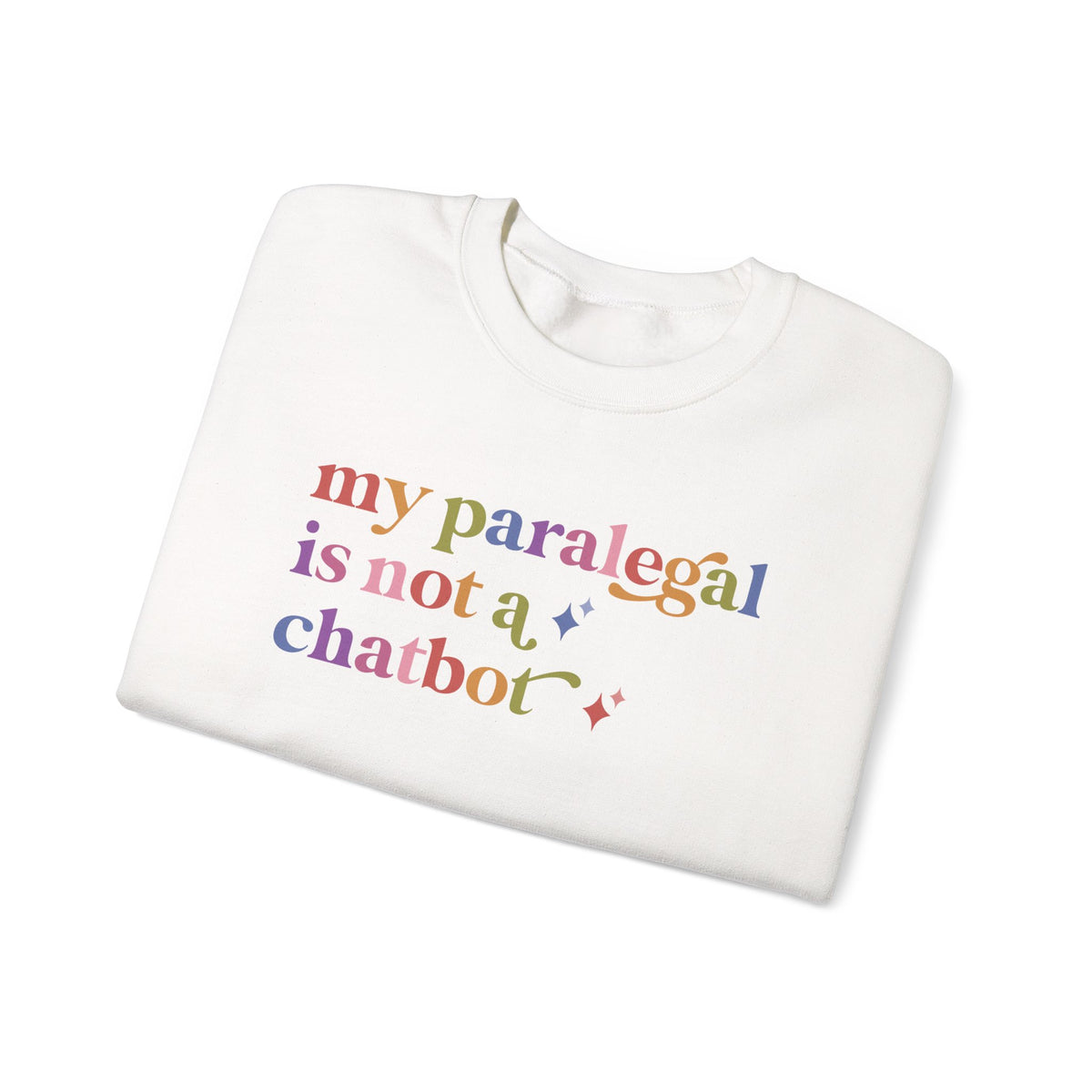 My Paralegal is not a Chatbot Sweatshirt