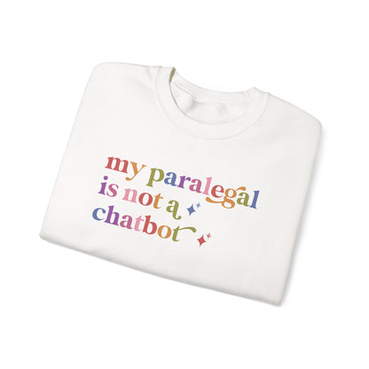 My Paralegal is not a Chatbot Sweatshirt