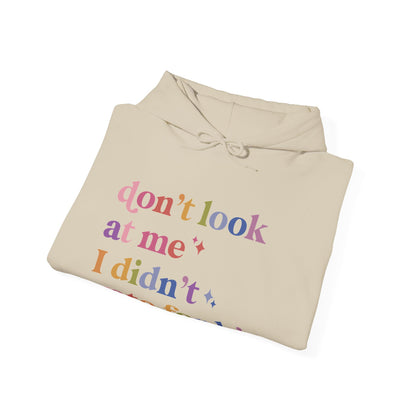 Don't Look At Me, I Didn't Vote for Him Hoodie