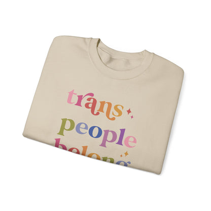 Trans People Belong Here Sweatshirt