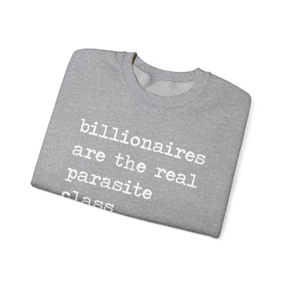Billionaires Are the Real Parasite Class Sweatshirt