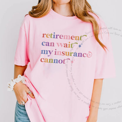 Retirement Can Wait My Insurance Cannot Care & Resist rainbow Comfort Colors tee, Blossom