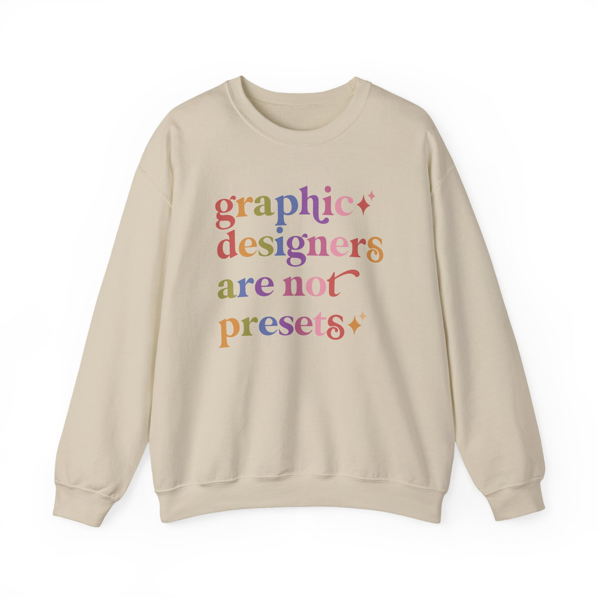 Graphic Designers are not Presets Sweatshirt