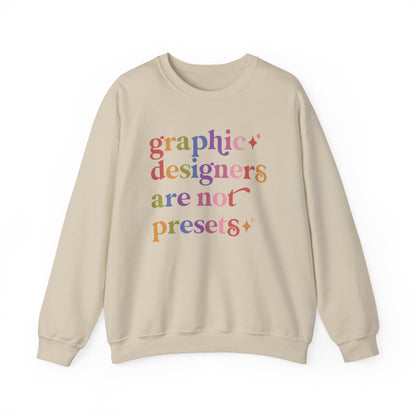Graphic Designers are not Presets Sweatshirt