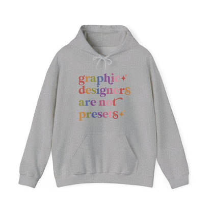 Graphic Designers are not Presets Hoodie