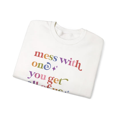 Mess With One You Get All of Us Sweatshirt