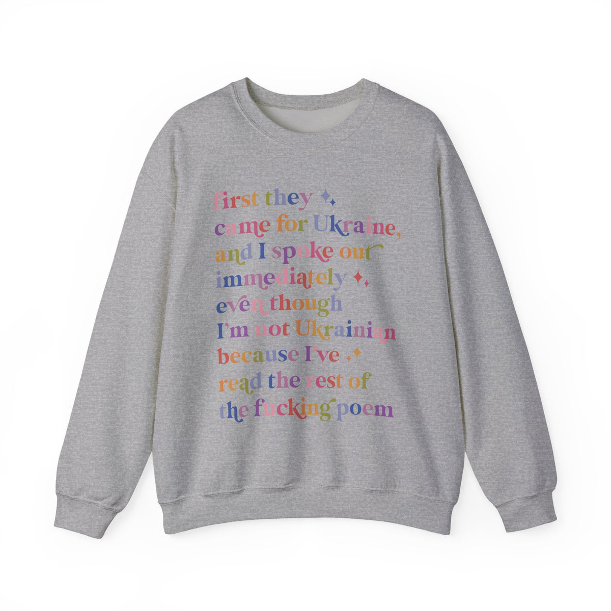 First They Came for Ukraine and I Spoke Out Immediately Because I've Read the Rest of the Fucking Poem Sweatshirt