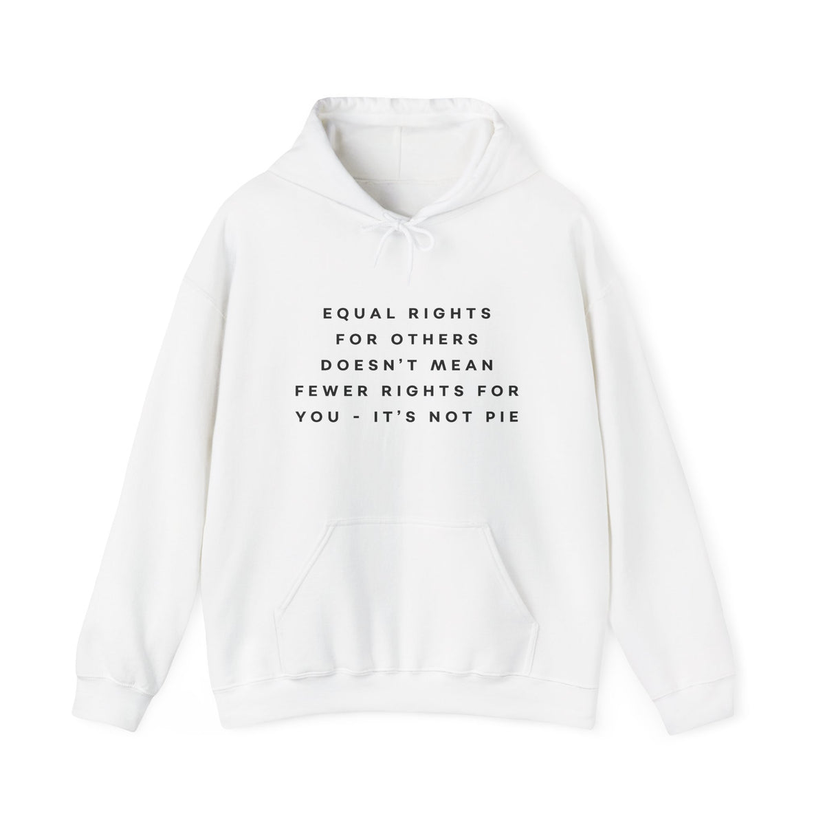 Equal Rights for Others Doesn't Mean Fewer Rights for You, It's Not Pie Hoodie