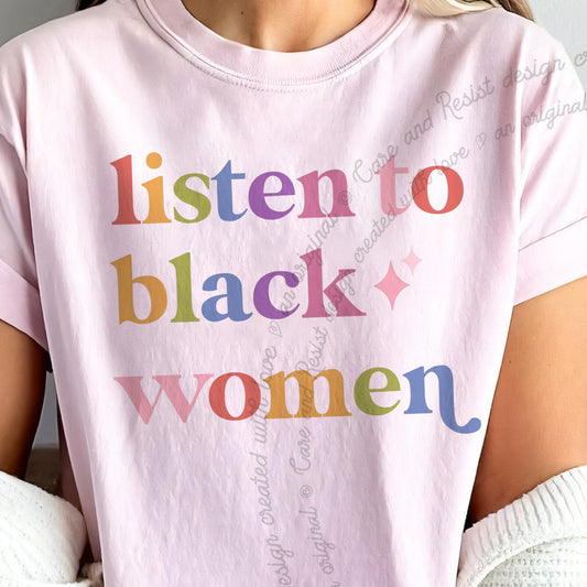 Listen to Black Women Care & Resist progressive t-shirt in Blossom