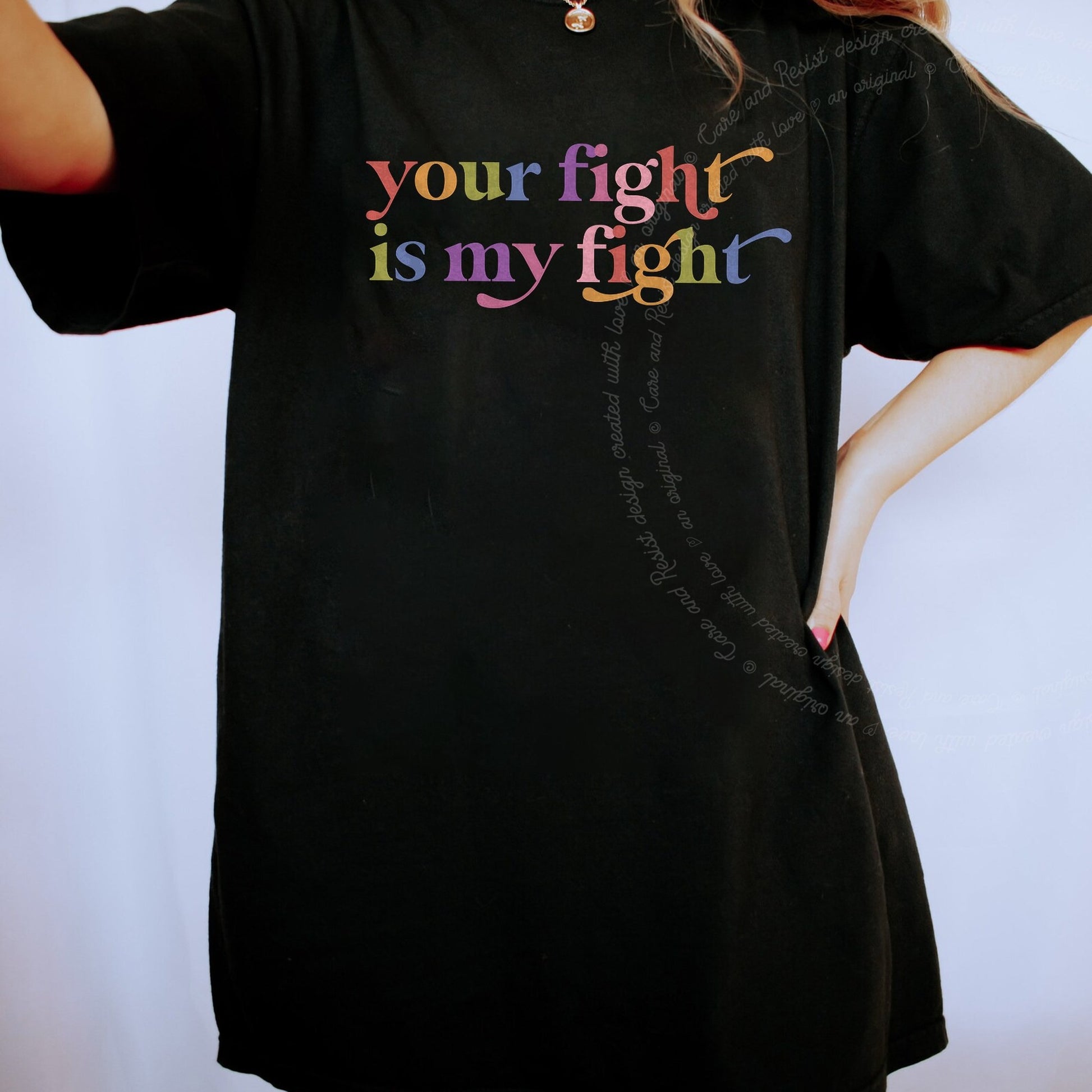 Your Fight is My Fight Care & Resist rainbow tee