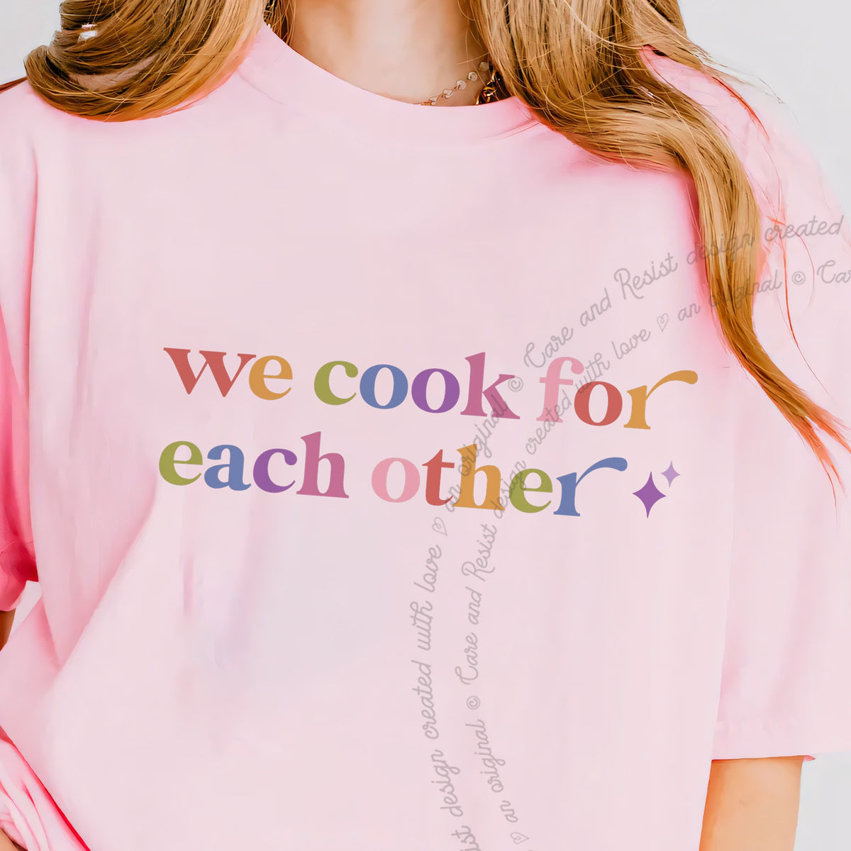 We Cook for Each Other Care & Resist progressive t-shirt in Blossom